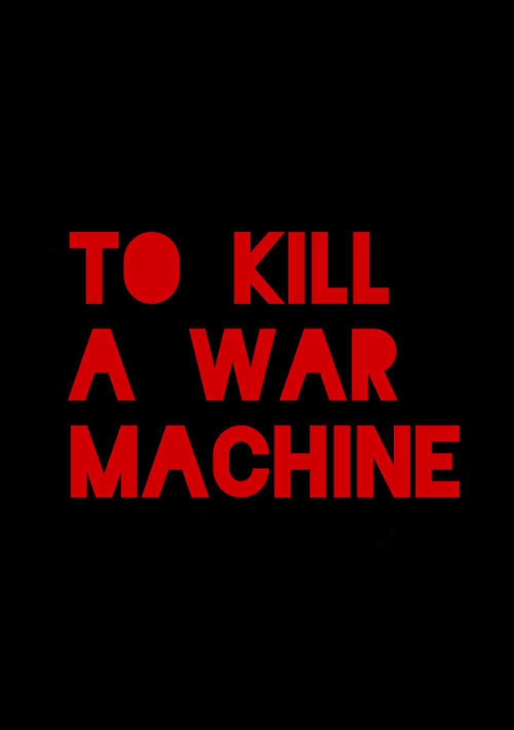 to kill a war machine